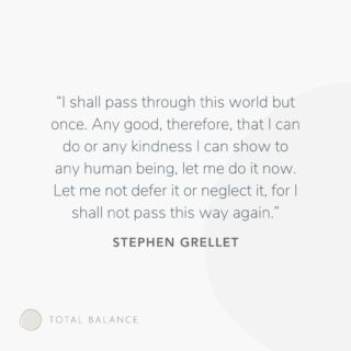 “I shall pass through this world but once. Any good therefore that I can do or any kindness that I can show to any human being, let me do it now. Let me not defer or neglect it, for I shall not pass this way again.” Stephen Grellet ✨
